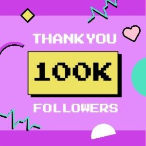 100K THANKYOU FOLLOW